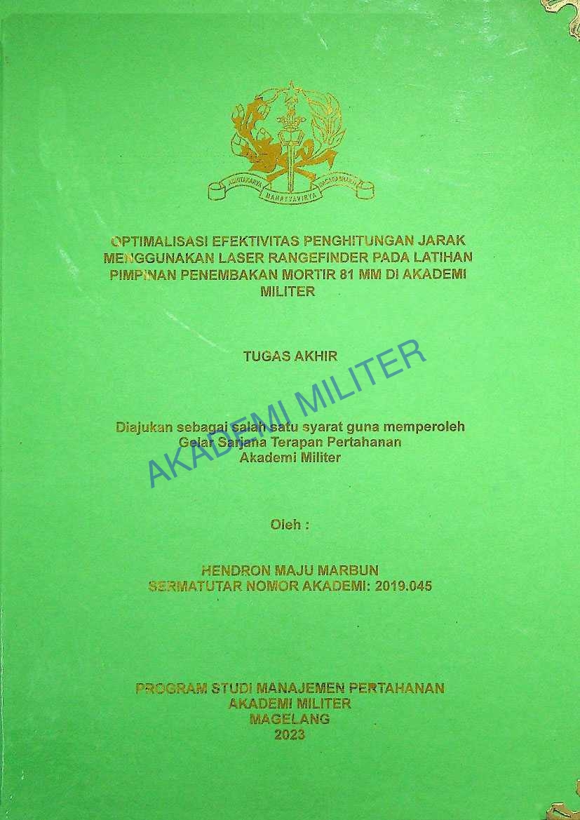 OPTIMALISASI EFEKTIVITAS PENGHITUNGAN JARAK MENGGUAKAN LASER RANGEFINDER PADA LATIHAN PIMPINAN PENEMBAKAN MORTIR 81 MM DI AKADEMI MILITER